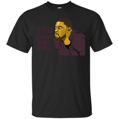BASKETBALL - You Blew It T Shirt & Hoodie