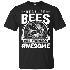 BEES - Because Beess Are Freaking Awesome T Shirt & Hoodie