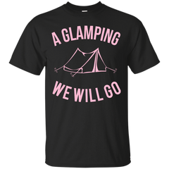 Camping - A Glamping We Will Go glamping T Shirt & Hoodie
