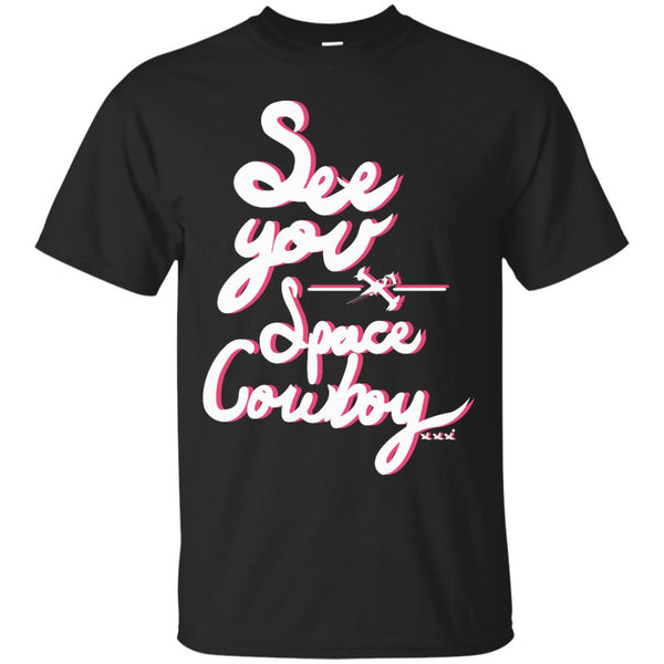 SPACE - See You Space Cowboy T Shirt & Hoodie