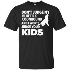 DONT JUDGE MY BLUETICK COONHOUND - Dont Judge My Bluetick Coonhound I Wont Kids T Shirt & Hoodie