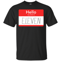 Stranger Things - Hello My Name is Eleven hello my name is T Shirt & Hoodie
